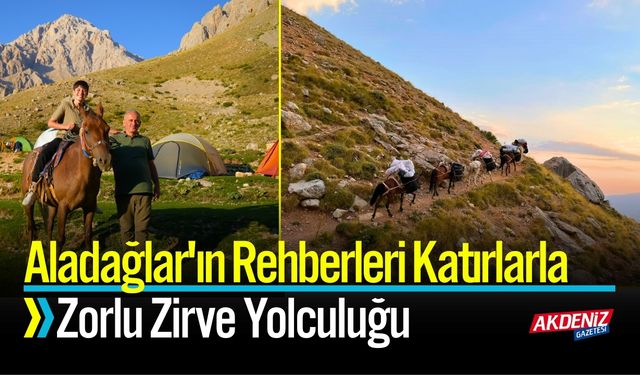 Aladağlar'ın  Rehberleri Katırlarla zorlu zirve yolculuğu