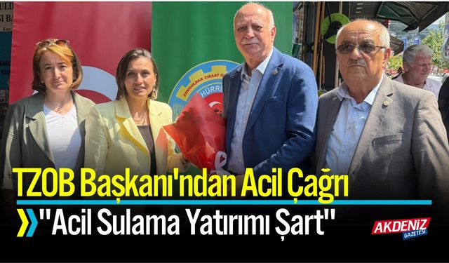 TZOB Başkanı'ndan Acil Çağrı:"Acil Sulama Yatırımı Şart"