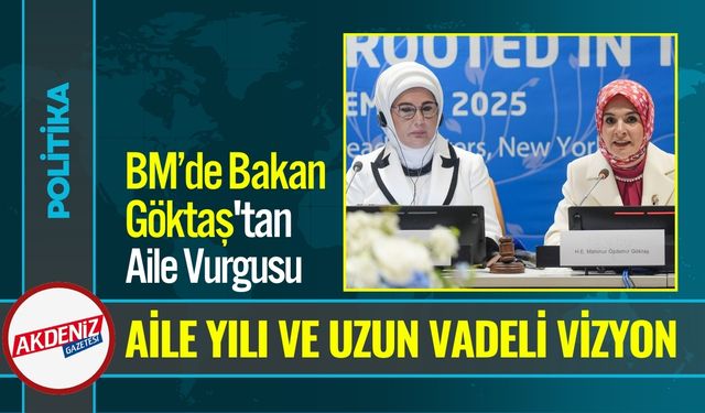 BM’de Bakan Göktaş'tan Aile Vurgusu