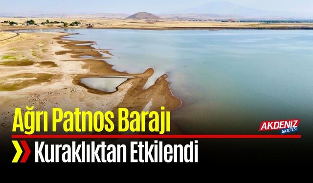 Ağrı Patnos Barajı Kuraklıktan Etkilendi