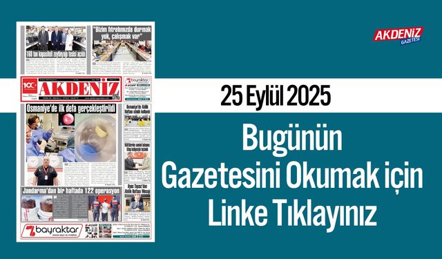 Akdeniz Gazetesi 25 Eylül’de Hangi Haberlere Yer Verdi?