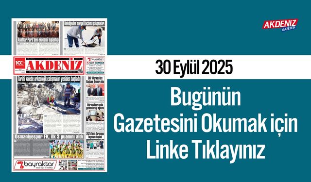 Akdeniz Gazetesi 30 Eylül’de Hangi Haberlere Yer Verdi?