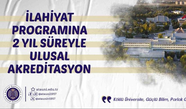 Atatürk Üniversitesi İlahiyat Fakültesi'ne Ulusal Akreditasyon