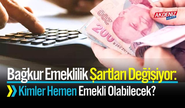 Bağkur Emeklilik Şartları Değişiyor