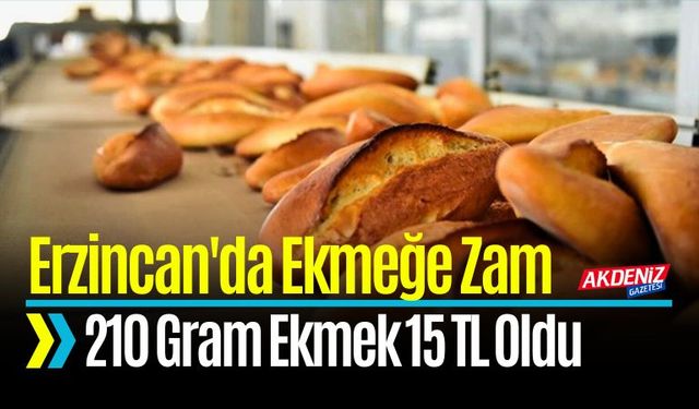 Erzincan'da Ekmeğe Zam: 210 Gram Ekmek 15 TL Oldu