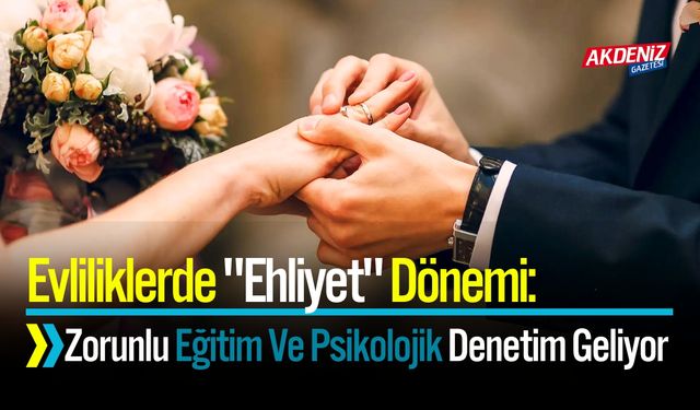 Evliliklerde "Ehliyet" Dönem Başladı