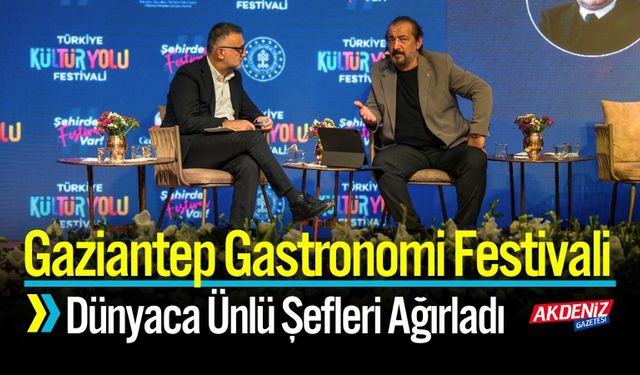 Gaziantep Gastronomi Festivali Dünyaca Ünlü Şefleri Ağırladı