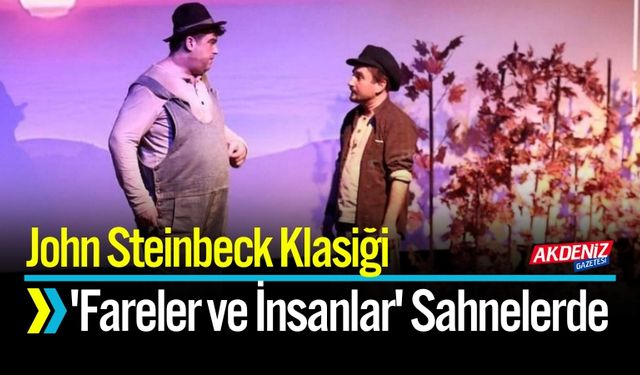 John Steinbeck Klasiği 'Fareler ve İnsanlar' Yeniden Sahnede