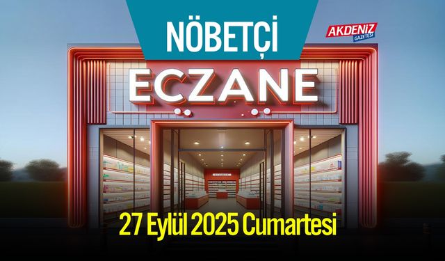 Osmaniye’de 27 Eylül 2025 Cumartesi Günü Nöbetçi Eczaneler