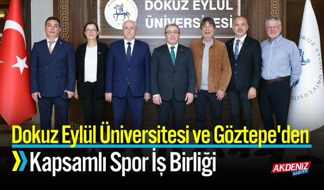Dokuz Eylül Üniversitesi ve Göztepe'den Kapsamlı Spor İş Birliği