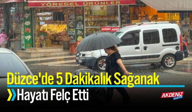 Düzce'de 5 Dakikalık Sağanak, Hayatı Felç Etti