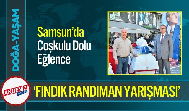 Samsun’da ‘Fındık Randıman Yarışması’