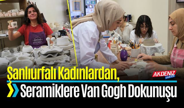 Şanlıurfalı Kadınlardan, Seramiklere Van Gogh Dokunuşu