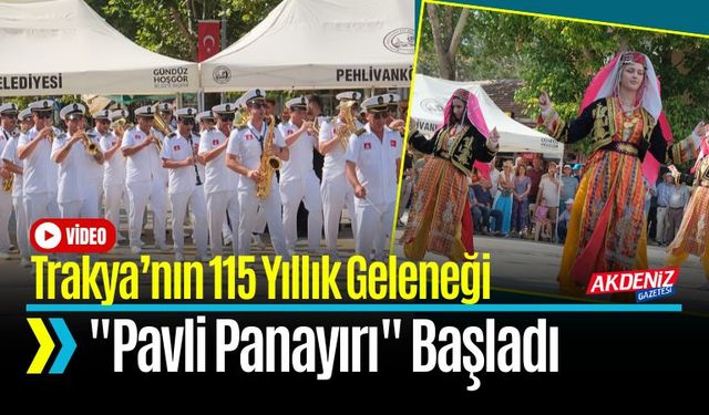 Trakya’nın 115 Yıllık Gelenek "Pavli Panayırı" Başladı