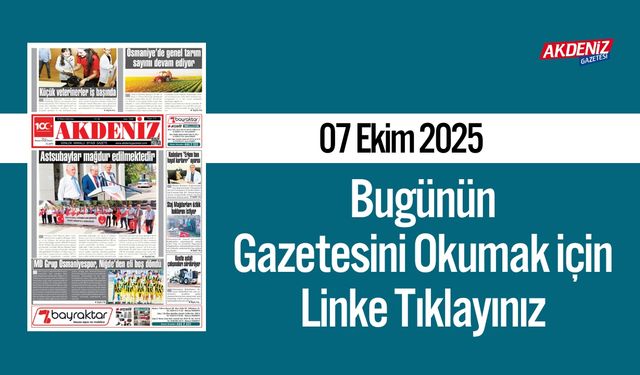 Akdeniz Gazetesi 07 Ekim’de Hangi Haberlere Yer Verdi?
