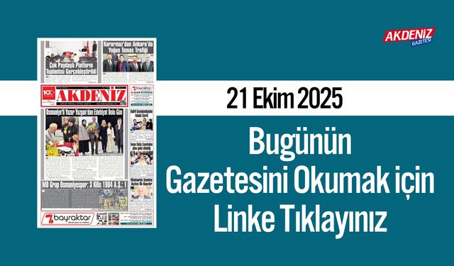 Akdeniz Gazetesi 21 Ekim’de Hangi Haberlere Yer Verdi?