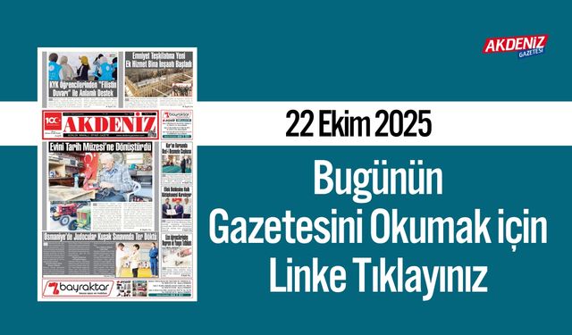 Akdeniz Gazetesi 22 Ekim’de Hangi Haberlere Yer Verdi?