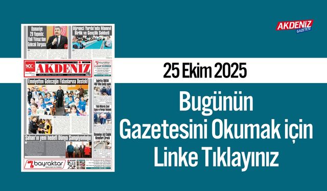 Akdeniz Gazetesi 25 Ekim’de Hangi Haberlere Yer Verdi?