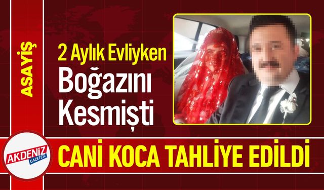 Aydın'da 2 aylık eşinin boğazını keserek öldürmüştü