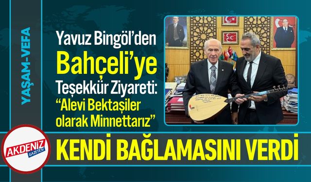 Yavuz Bingöl’den Bahçeli’ye Teşekkür Ziyareti