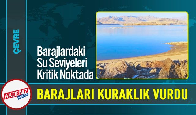 Van'da Barajlardaki Su Seviyeleri Kritik Noktalara Düştü