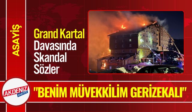 Grand Kartal Davasında Skandal Sözler