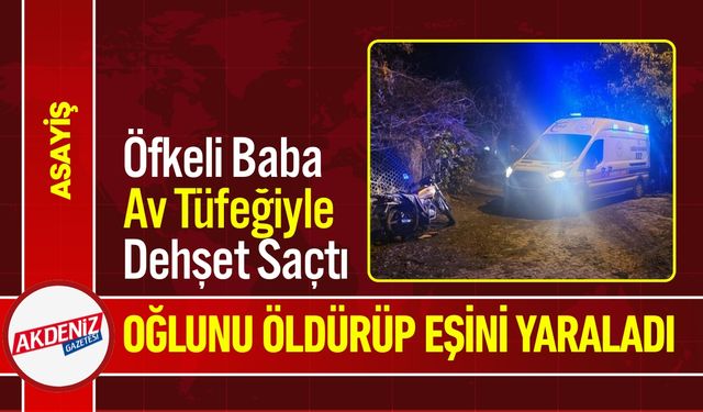 Öfkeli Baba Av Tüfeğine sarıldı: oğlu öldü, karısı yaralı