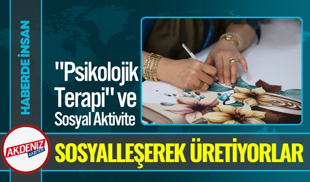 Kadınlar El Sanatları Kursu ile Sosyalleşerek Üretiyor