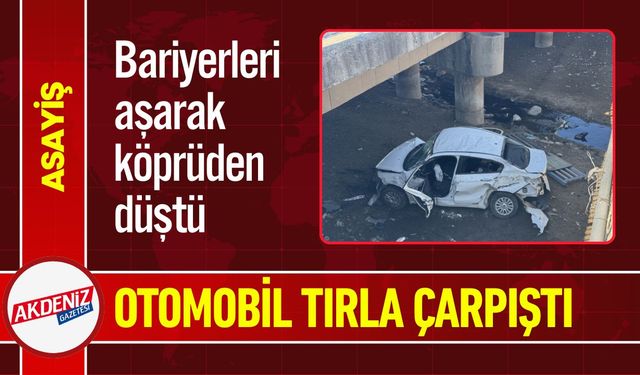 Kahramanmaraş’ta Feci Kaza; Araç Köprüden Uçtu