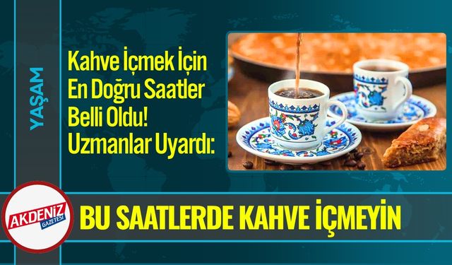 Kahve İçmek İçin En Doğru Saatler Belli Oldu!