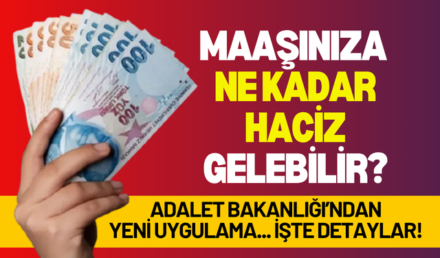 Maaşınıza ne kadar haciz gelebilir? Adalet Bakanlığı’ndan kademeli haciz uygulaması