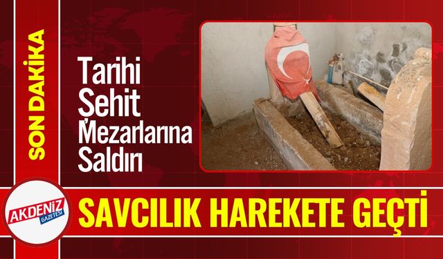 Şehit Mezarlarına Saldırı: Savcılık Harekete Geçti