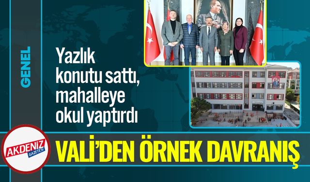 Vali’den Örnek Davranış: Yazlık Konutu Satıp Okul Yaptırdı