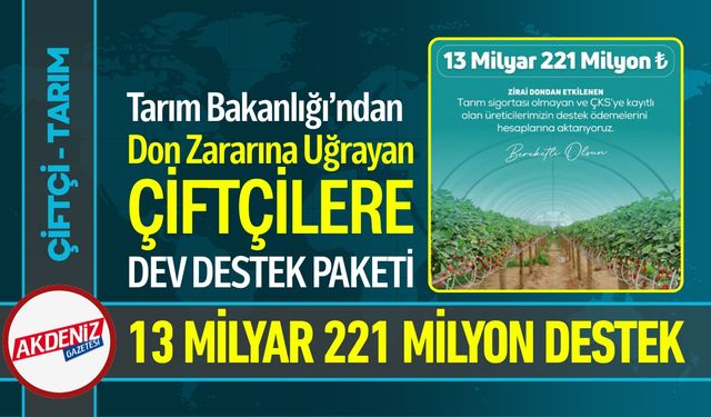 Zirai Don Mağduru Çiftçilere 13 Milyar 221 Milyon Destek