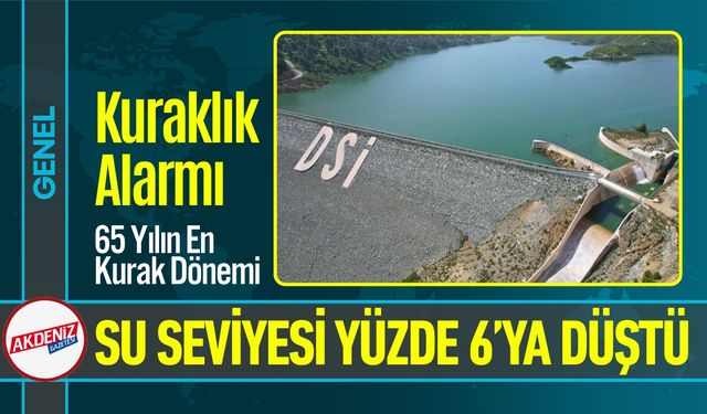 Kuraklık Alarmı: 65 Yılın En Kurak Dönemi Barajı'ı Kuruttu