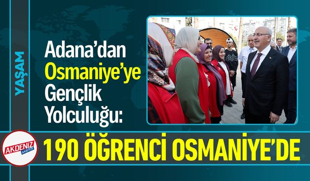 Adana'dan Osmaniye'ye Umut Yolculuğu