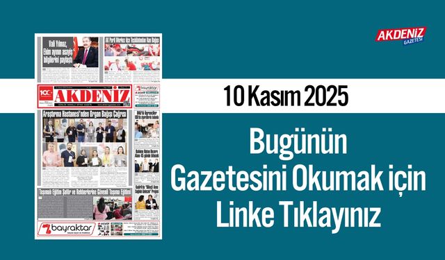 Akdeniz Gazetesi 10 Kasım’da Hangi Haberlere Yer Verdi?