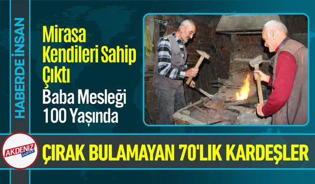 Babadan Oğula Son Ocak; Çıraklık 70'lik Kardeşlere Kaldı