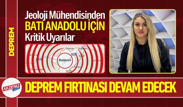 Jeoloji Mühendisinden Batı Anadolu için Kritik Uyarılar