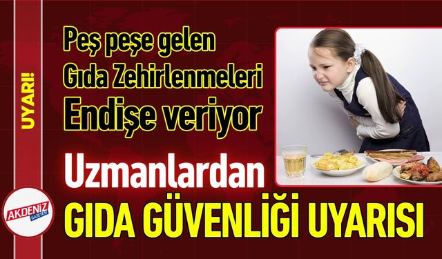 Gıda Zehirlenmeleri Endişe Veriyor: Uzmanlardan Uyarı!
