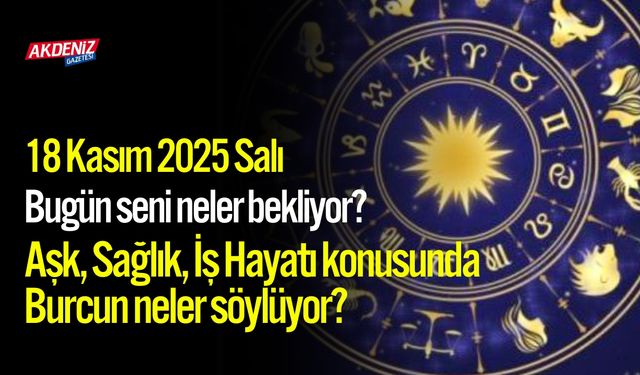 18 Kasım 2025 Salı Burç Yorumları