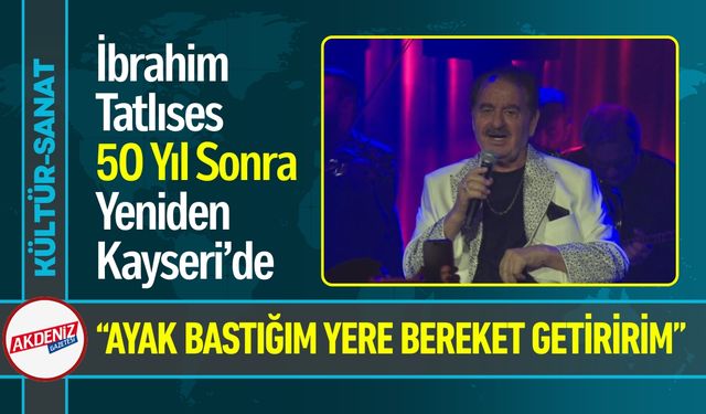İbrahim Tatlıses 50 Yıl Sonra Kayseri Sahnesinde Büyüledi