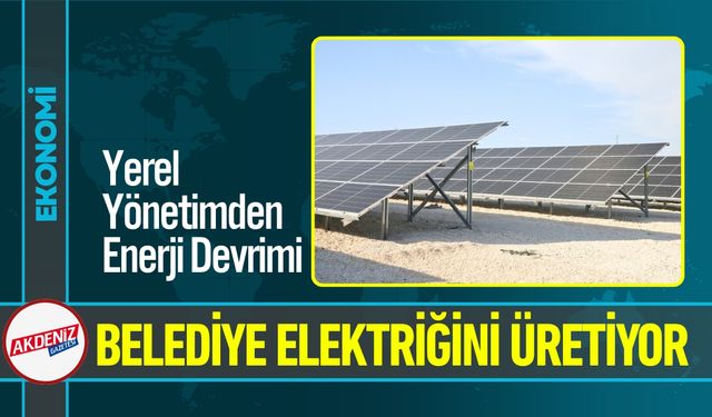 Kahramanmaraş Kendi Elektriğini Üretiyor