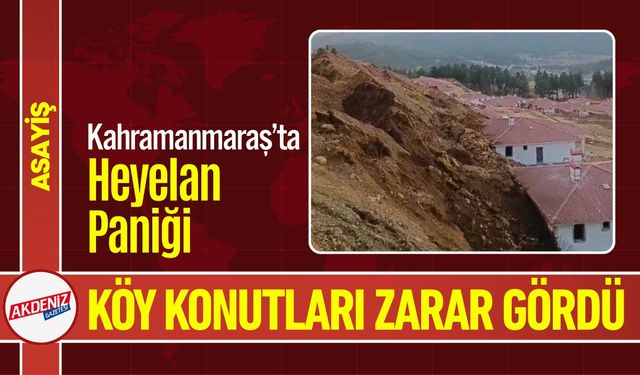 Kahramanmaraş’ta Toprak Kayması; Köy Konutları Zarar Gördü