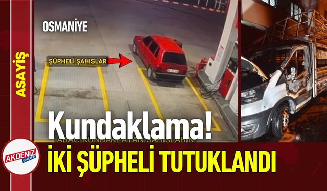 Osmaniye'de Kundaklama! Şüpheliler Tutuklandı