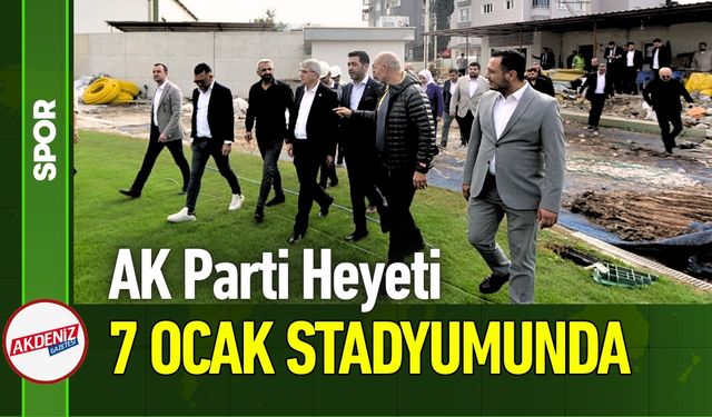 Osmaniye'de AK Parti Heyeti 7 Ocak Stadyumu'nda!