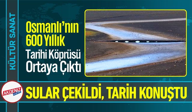 Sular Çekildi, Osmanlı'nın 600 Yıllık Tarihi Ortaya Çıktı