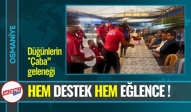 Osmaniye Düğünlerinin vazgeçilmezi "Çaba"