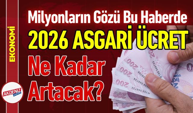 2026 Asgari Ücret Ne Zaman Belli Olacak ve Ne Kadar Artacak?