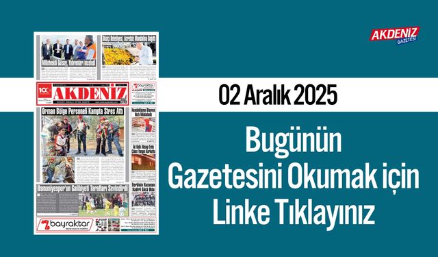 Akdeniz Gazetesi 02 Aralık’ta Hangi Haberlere Yer Verdi?